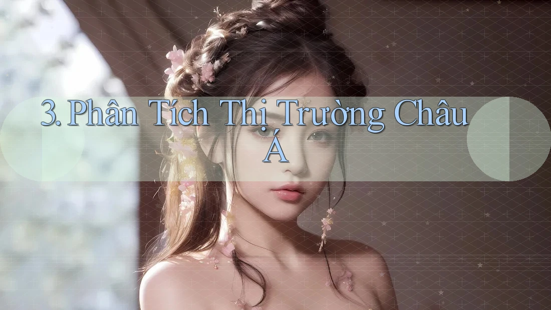 3. Phân Tích Thị Trường Châu Á