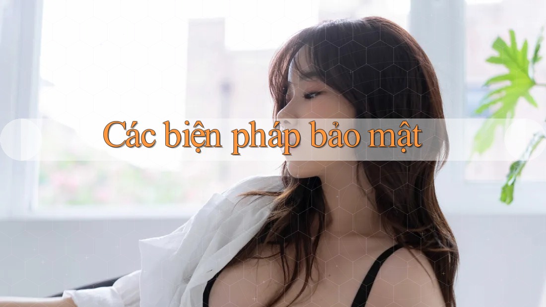 Các Biện Pháp Bảo Mật