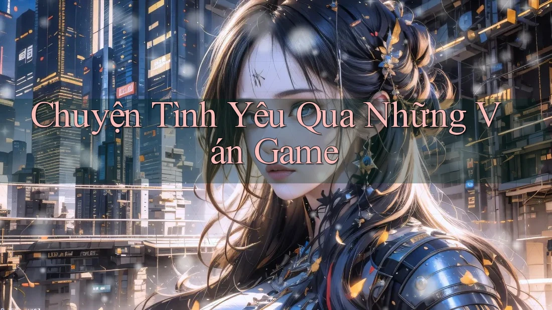 Chuyện Tình Yêu Qua Những Ván Game