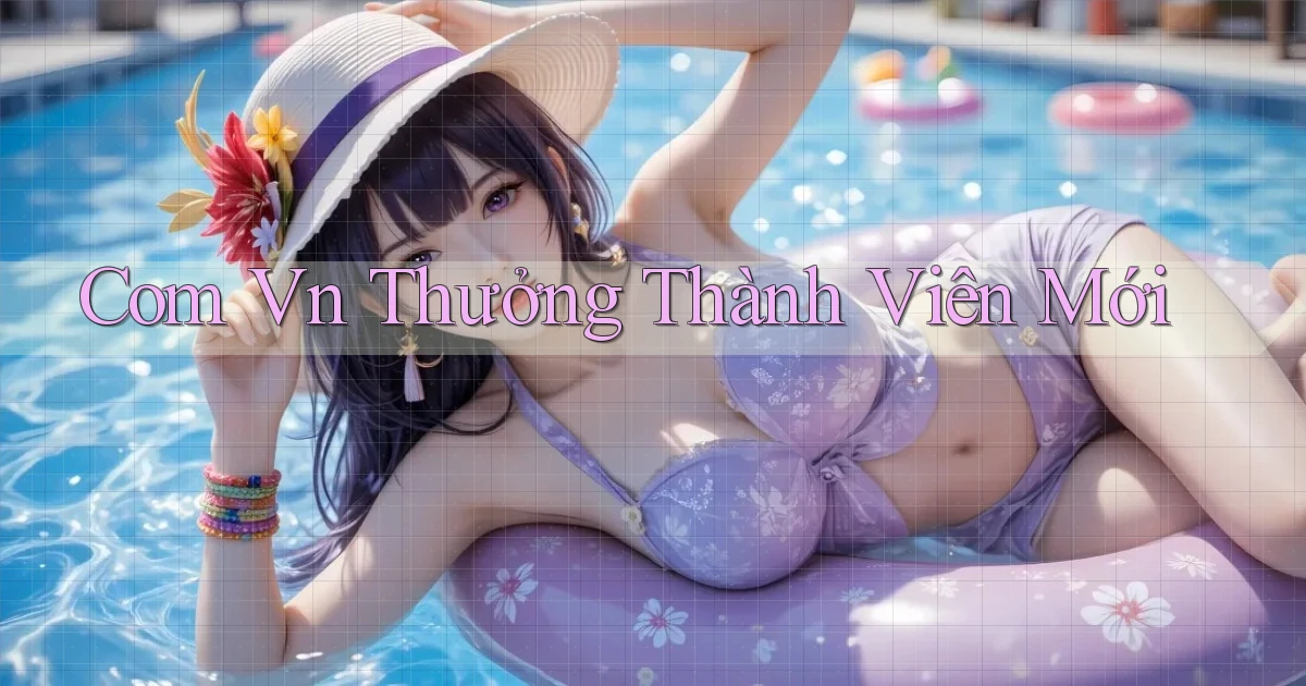 com vn Thưởng thành viên mới