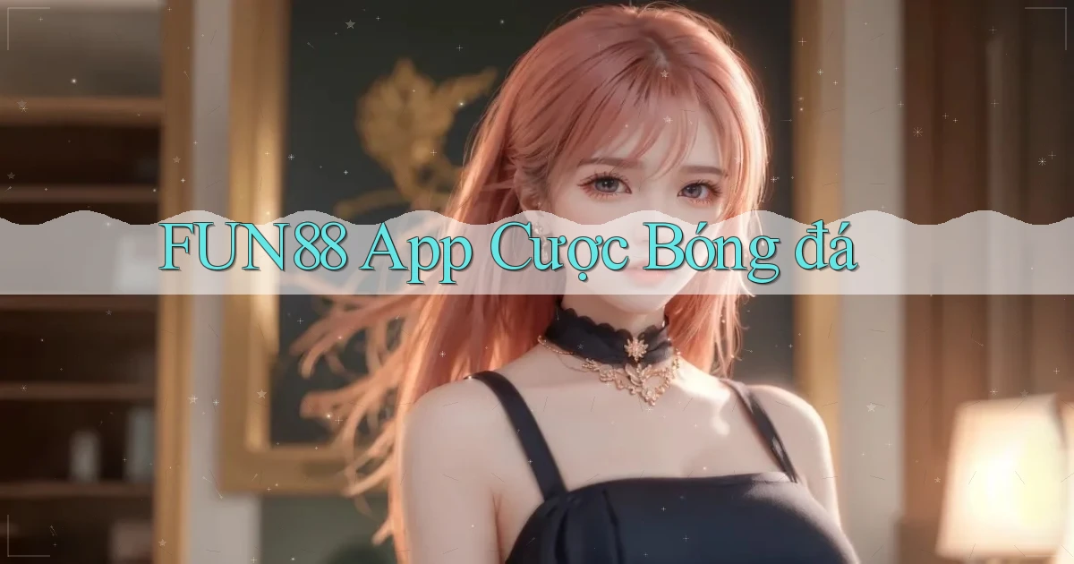 fun88 app cược bóng đá