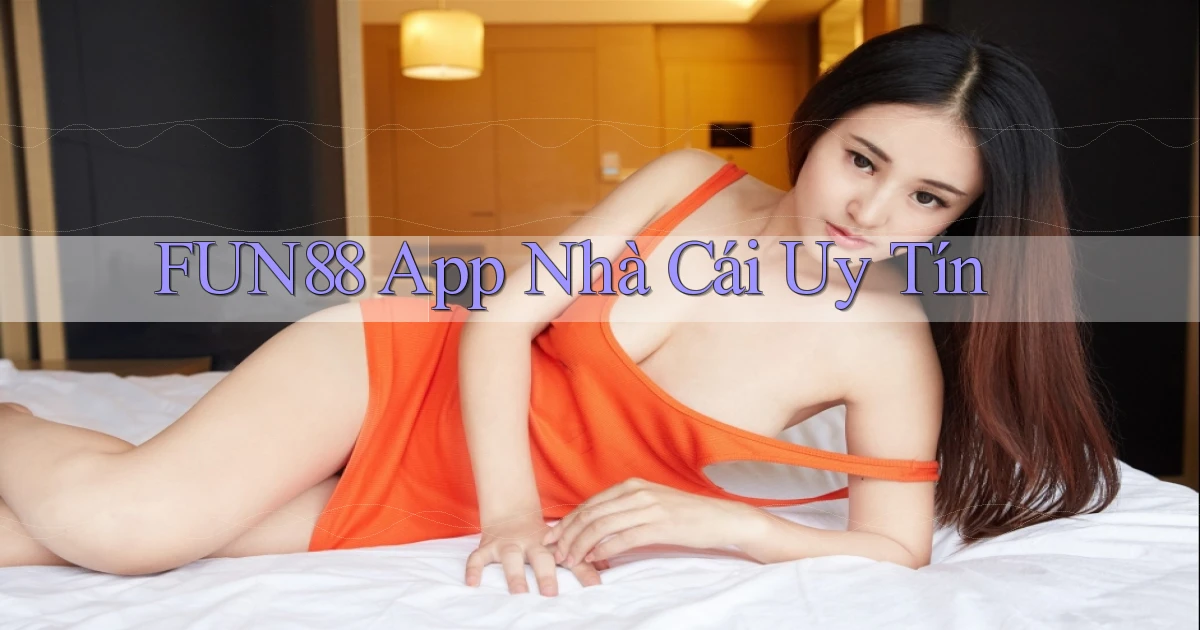 fun88 app nhà cái uy tín
