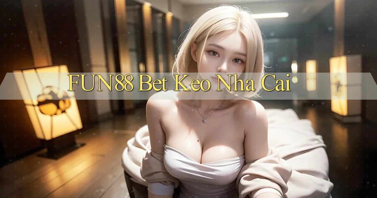 fun88 bet keo nha cai