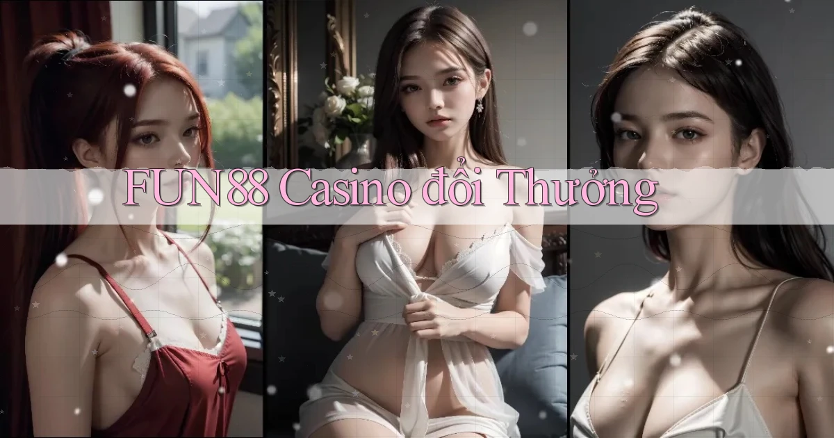 fun88 casino đổi thưởng