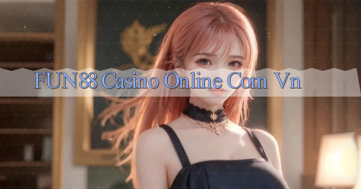 fun88 casino online com vn