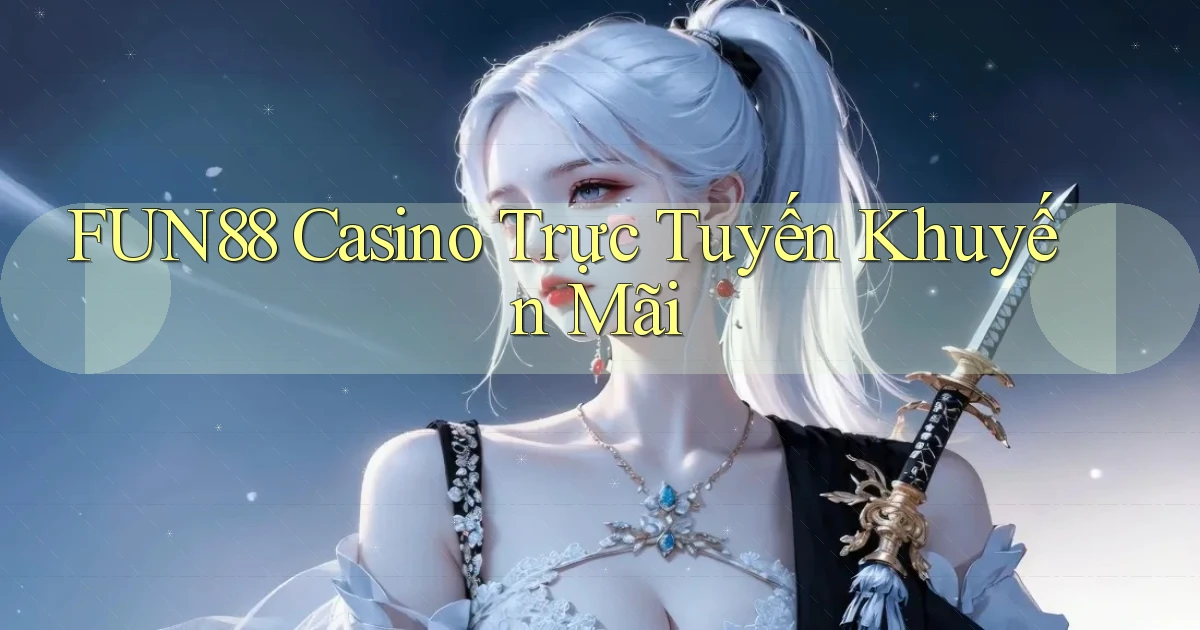 fun88 casino trực tuyến khuyến mãi