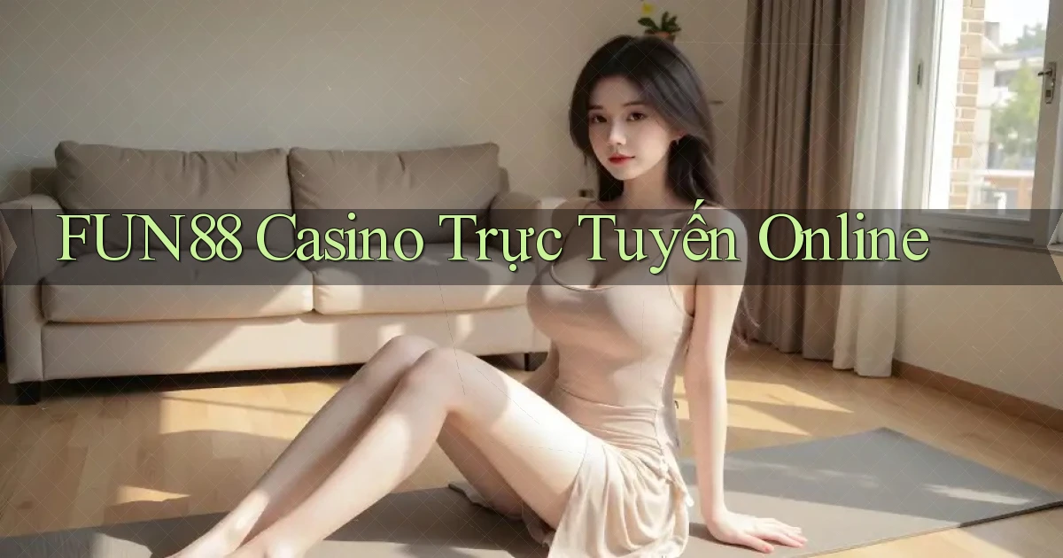 fun88 casino trực tuyến online