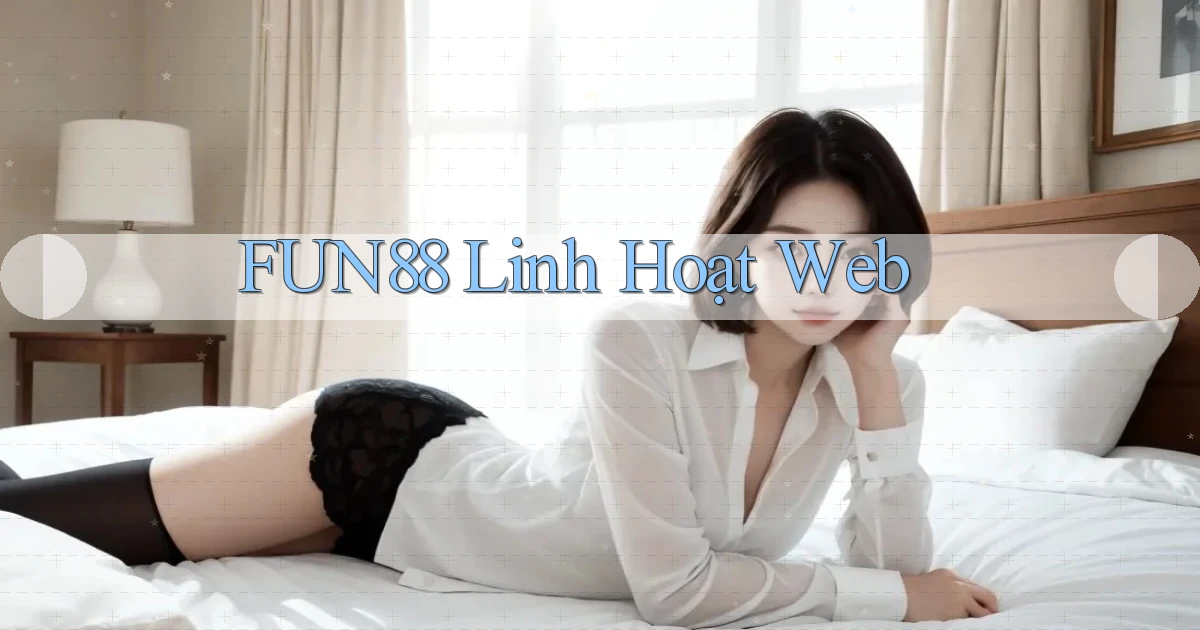 fun88 linh hoạt web
