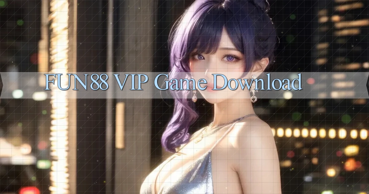 fun88 VIP Game Download