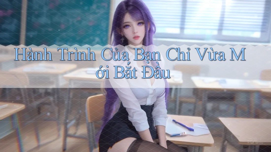Hành Trình Của Bạn Chỉ Vừa Mới Bắt Đầu