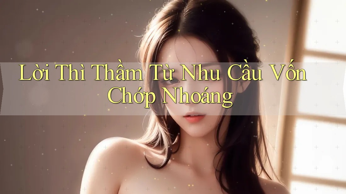 Lời Thì Thầm Từ Nhu Cầu Vốn Chớp Nhoáng