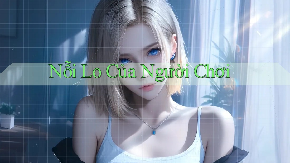 Nỗi lo của người chơi