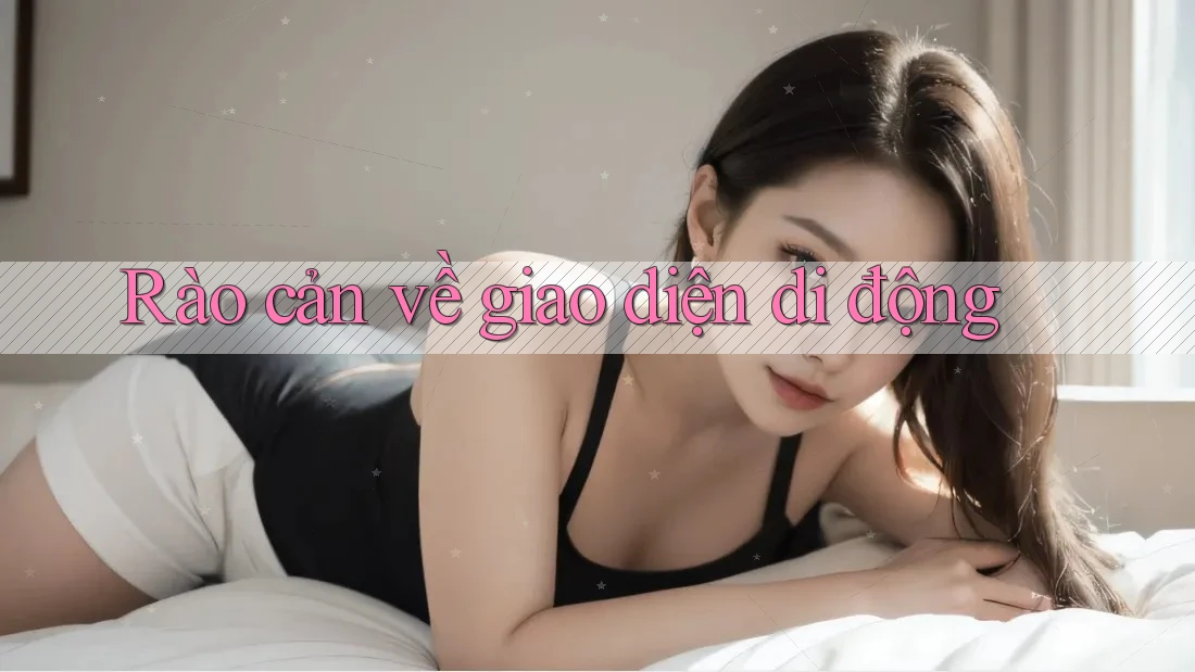 Rào cản về giao diện di động