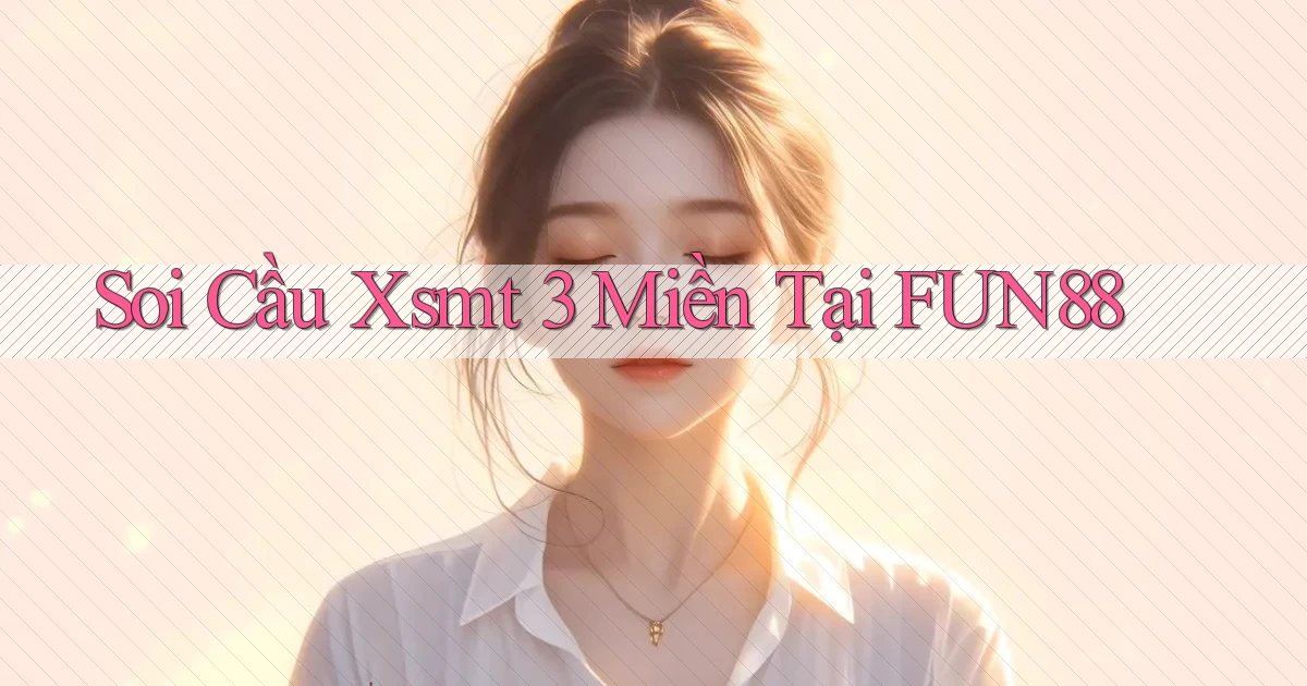 soi cầu xsmt 3 miền tại fun88