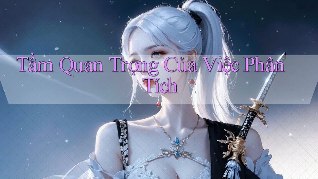 Tầm Quan Trọng Của Việc Phân Tích