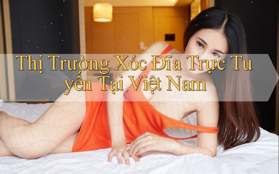 Thị Trường Xóc Đĩa Trực Tuyến Tại Việt Nam