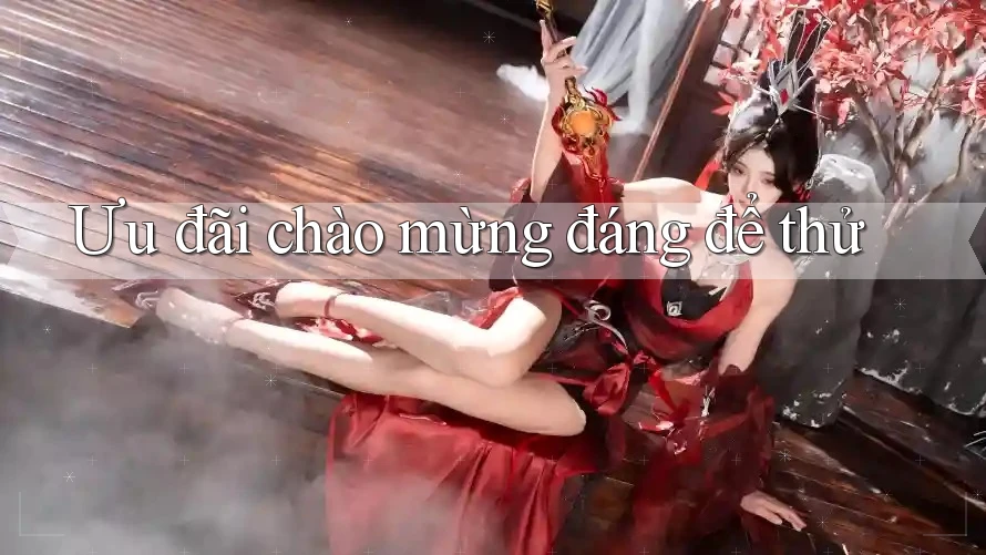 Ưu đãi chào mừng đáng để thử